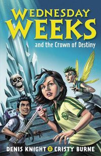 Cover image for Wednesday Weeks and the Crown of Destiny: Wednesday Weeks: Book 2