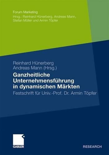 Cover image for Ganzheitliche Unternehmensfuhrung in dynamischen Markten: Festschrift fur Univ.-Prof. Dr. Armin Toepfer