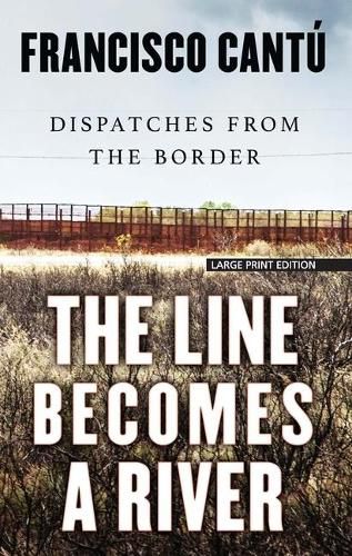 The Line Becomes a River: Dispatches from the Border