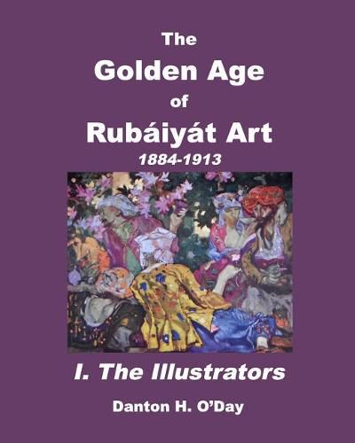 Cover image for The Golden Age of Rubaiyat Art I. The Illustrators