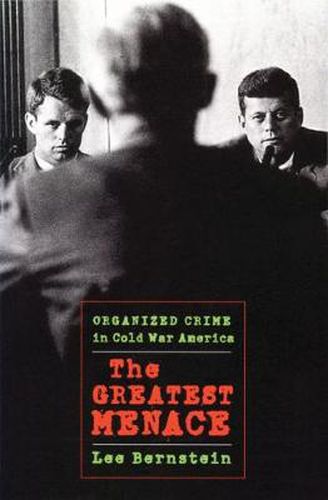 Cover image for The Greatest Menace: Organized Crime in Cold War America