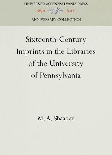 Cover image for Sixteenth-Century Imprints in the Libraries of the University of Pennsylvania