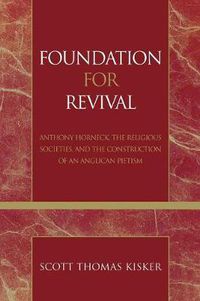 Cover image for Foundation for Revival: Anthony Horneck, The Religious Societies, and the Construction of an Anglican Pietism