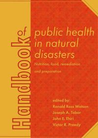 Cover image for Handbook of Public Health in Natural Disasters: Nutrition, Food, Remediation and Preparation