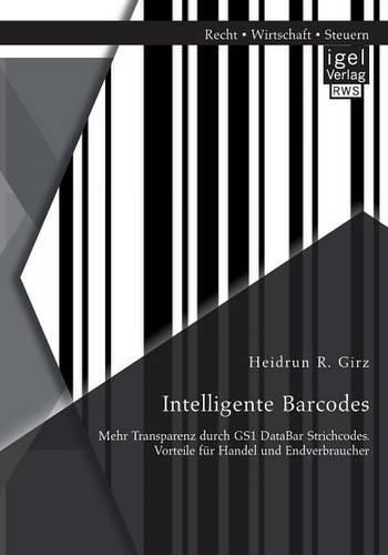 Cover image for Intelligente Barcodes: Mehr Transparenz durch GS1 DataBar Strichcodes. Vorteile fur Handel und Endverbraucher