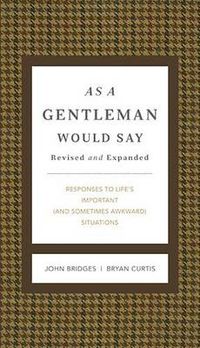 Cover image for As a Gentleman Would Say Revised and Expanded: Responses to Life's Important (and Sometimes Awkward) Situations