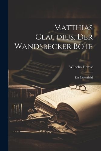 Cover image for Matthias Claudius, der Wandsbecker Bote