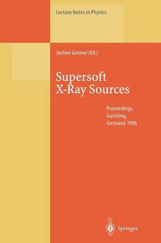 Cover image for Supersoft X-Ray Sources: Proceedings of the International Workshop Held in Garching, Germany, 28 February - 1 March 1996