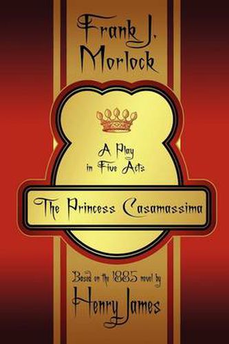 Cover image for The Princess Casamassima: A Play in Five Acts