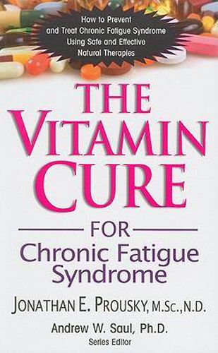 Cover image for Vitamin Cure for Chronic Fatigue Syndrome: How to Prevent and Treat Chronic Fatigue Syndrome Using Nutrition and Vitamin Supplementation