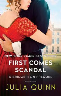 Cover image for First Comes Scandal: A Bridgertons Prequel