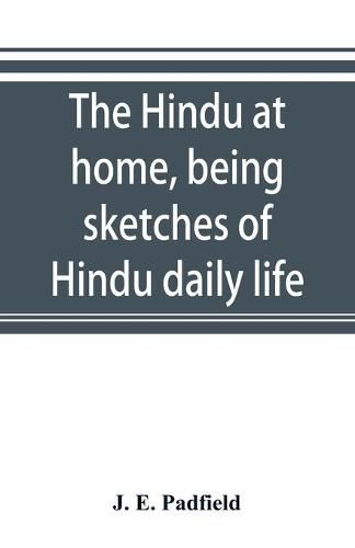 Cover image for The Hindu at home, being sketches of Hindu daily life