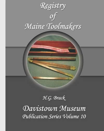 Cover image for Registry of Maine Toolmakers: A Compilation of Toolmakers Working in Maine and the Province of Maine Prior to 1900