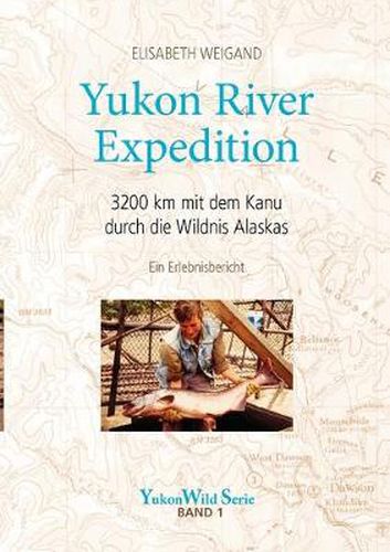 Cover image for Yukon River Expedition: 3200 km mit dem Kanu durch die Wildnis Alaskas
