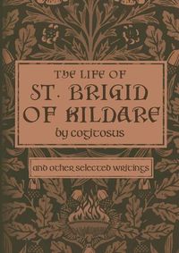 Cover image for The Life of St. Brigid of Kildare by Cogitosus
