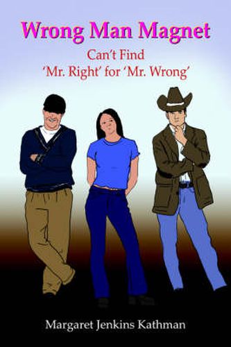 Cover image for Wrong Man Magnet: Can't Find 'Mr. Right' for 'Mr. Wrong