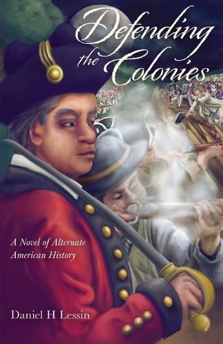 Cover image for Defending the Colonies: A Novel of Alternate American History