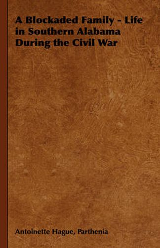 Cover image for A Blockaded Family - Life in Southern Alabama During the Civil War