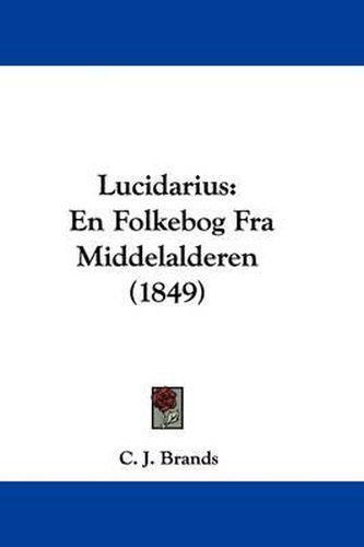 Cover image for Lucidarius: En Folkebog Fra Middelalderen (1849)