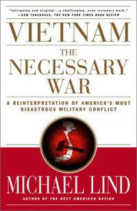 Cover image for Vietnam: The Necessary War: A Reinterpretation of America's Most Disastrous Military Conflict