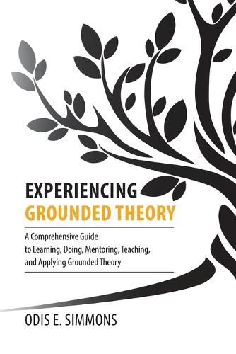 Cover image for Experiencing Grounded Theory: A Comprehensive Guide to Learning, Doing, Mentoring, Teaching, and Applying Grounded Theory