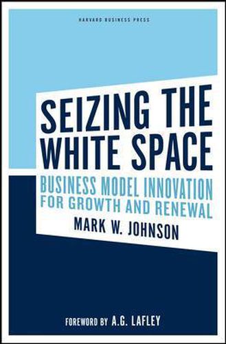 Cover image for Seizing the White Space: Business Model Innovation for Growth and Renewal