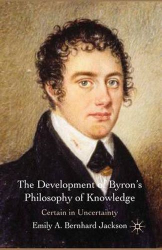 The Development of Byron's Philosophy of Knowledge: Certain in Uncertainty