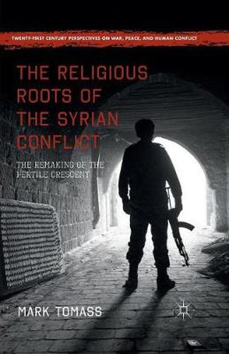 Cover image for The Religious Roots of the Syrian Conflict: The Remaking of the Fertile Crescent