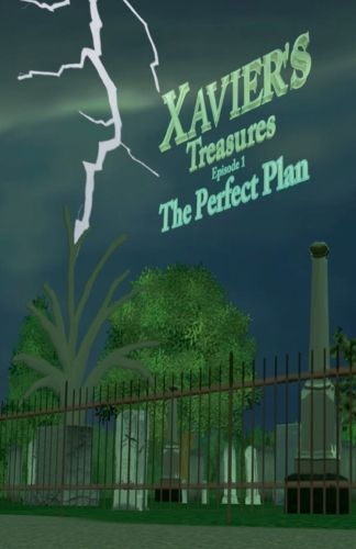 Cover image for Xavier's Treasures ---'The Perfect Plan' Episode 1