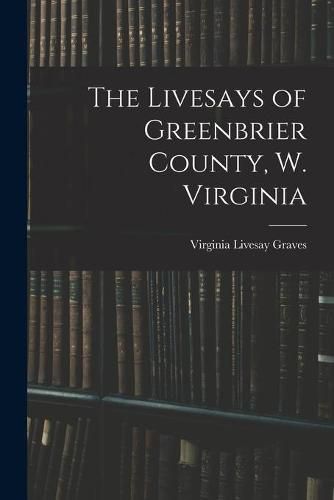 Cover image for The Livesays of Greenbrier County, W. Virginia