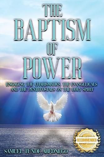 Cover image for The Baptism of Power: Engaging the Charismatics, the Evangelicals and the Pentecostals on the Holy Spiri