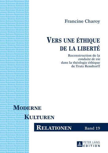 Cover image for Vers Une Ethique de la Liberte: Reconstruction de la  Conduite de Vie  Dans La Theologie Ethique de Trutz Rendtorff