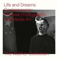 Cover image for Life and Dreams: Contemporary Chinese Photography and Media Art