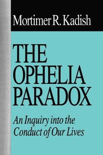 Cover image for The Ophelia Paradox: An Inquiry into the Conduct of Our Lives