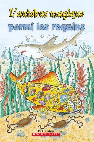 Cover image for Je Peux Lire! Niveau 2: l'Autobus Magique Parmi Les Requins