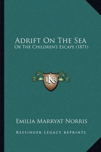 Adrift on the Sea: Or the Children's Escape (1871)