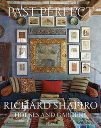 Cover image for Past Perfect: Richard Shapiro Houses and Gardens