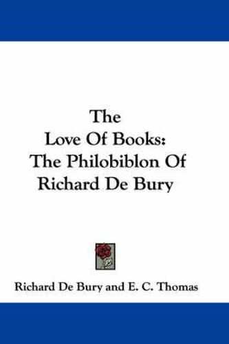 The Love of Books: The Philobiblon of Richard de Bury