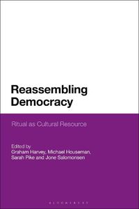 Cover image for Reassembling Democracy: Ritual as Cultural Resource