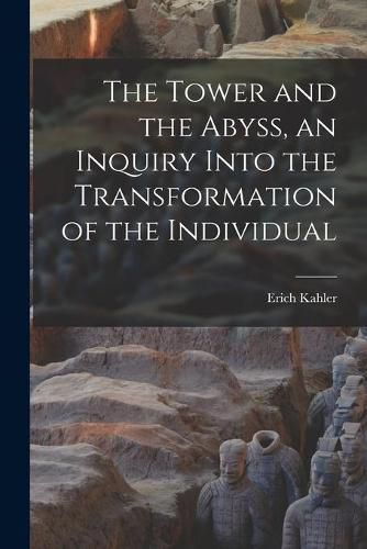 The Tower and the Abyss, an Inquiry Into the Transformation of the Individual