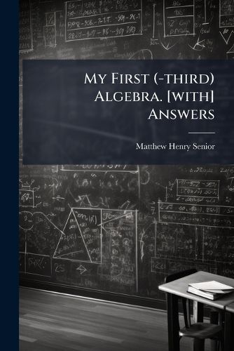 Cover image for My First (-third) Algebra. [with] Answers