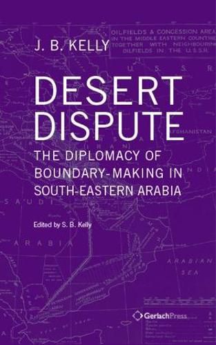 Cover image for Desert Dispute: the Diplomacy of Boundary-Making in South-Eastern Arabia - Volume 3