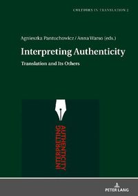 Cover image for Interpreting Authenticity: Translation and Its Others