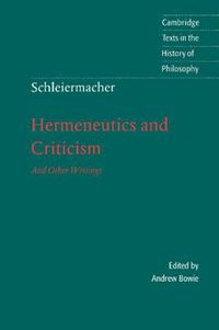 Cover image for Schleiermacher: Hermeneutics and Criticism: And Other Writings