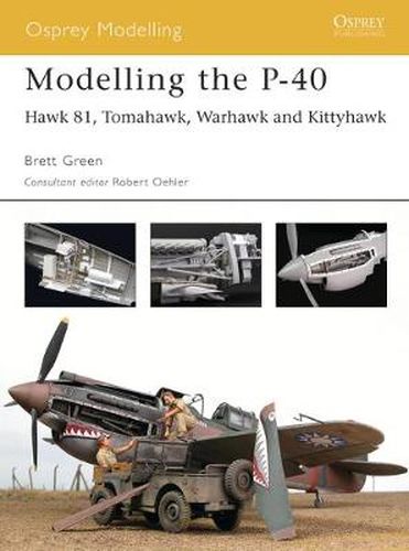 Cover image for Modelling the P-40: Hawk 81, Tomahawk, Warhawk and Kittyhawk