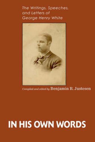 Cover image for In His Own Words: The Writings, Speeches, and Letters of George Henry White