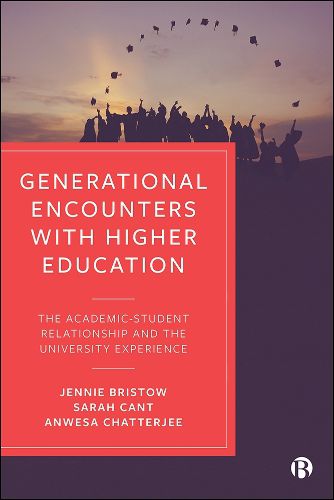Cover image for Generational Encounters with Higher Education: The Academic-Student Relationship and the University Experience