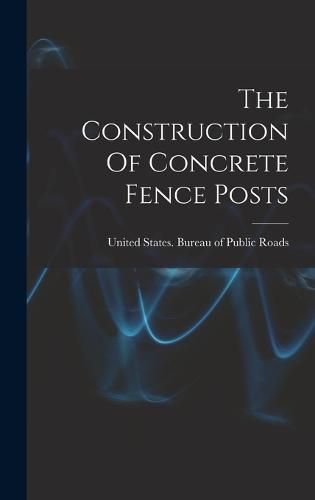 Cover image for The Construction Of Concrete Fence Posts