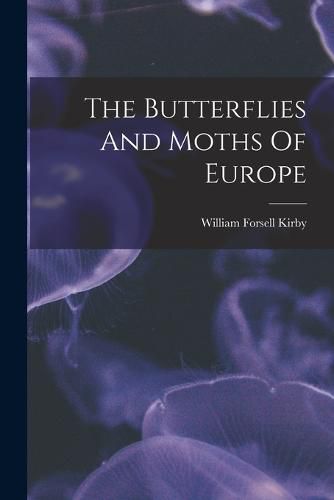 Cover image for The Butterflies And Moths Of Europe