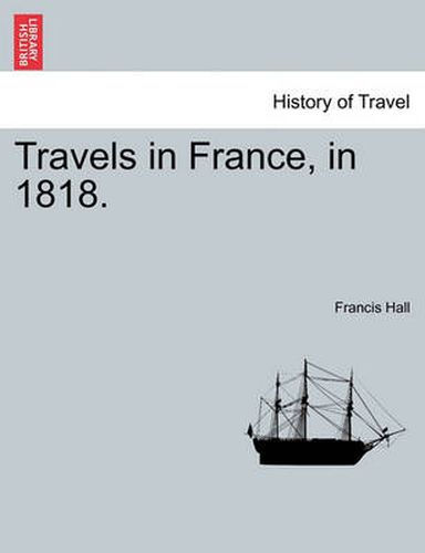 Cover image for Travels in France, in 1818.